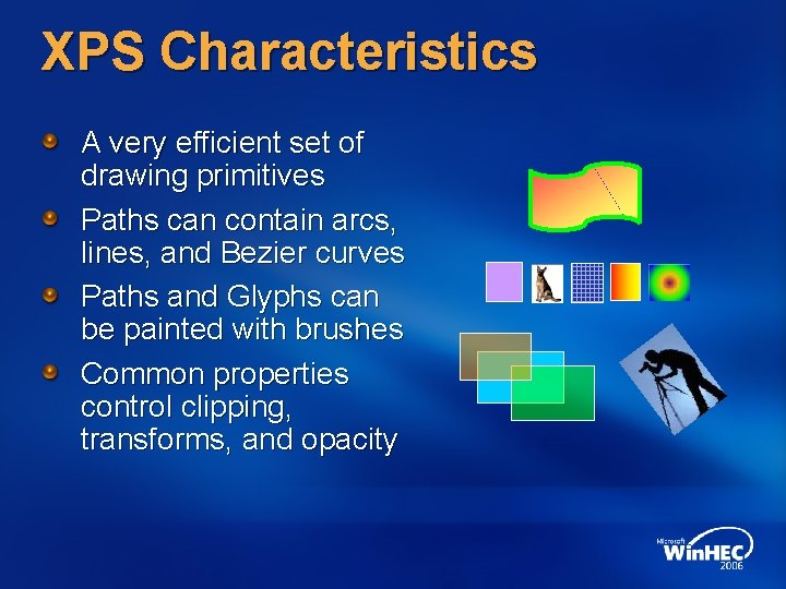 XPS Characteristics A very efficient set of drawing primitives Paths can contain arcs, lines,