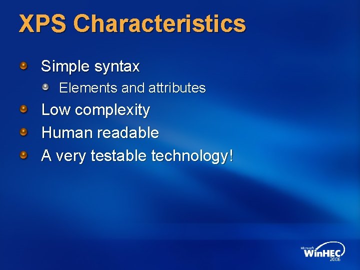 XPS Characteristics Simple syntax Elements and attributes Low complexity Human readable A very testable