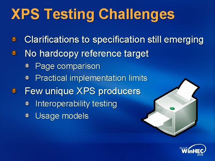 XPS Testing Challenges Clarifications to specification still emerging No hardcopy reference target Page comparison