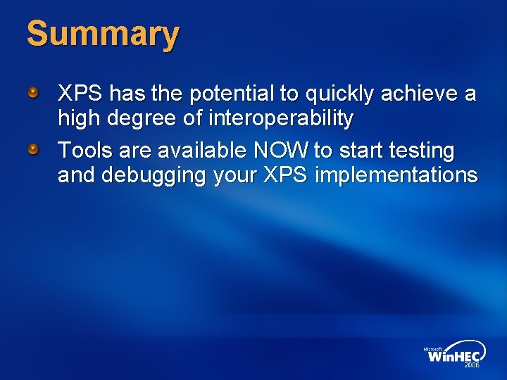 Summary XPS has the potential to quickly achieve a high degree of interoperability Tools