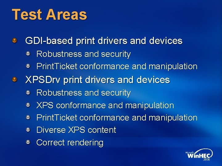 Test Areas GDI-based print drivers and devices Robustness and security Print. Ticket conformance and