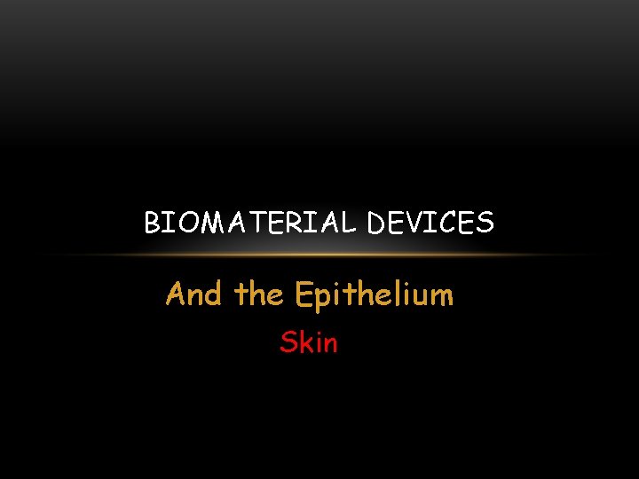 BIOMATERIAL DEVICES And the Epithelium Skin 