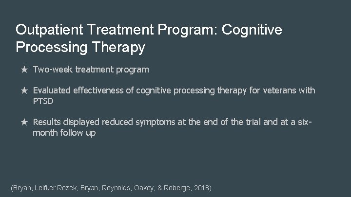 Outpatient Treatment Program: Cognitive Processing Therapy ★ Two-week treatment program ★ Evaluated effectiveness of