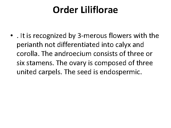 Order Liliflorae • . It is recognized by 3 -merous flowers with the perianth