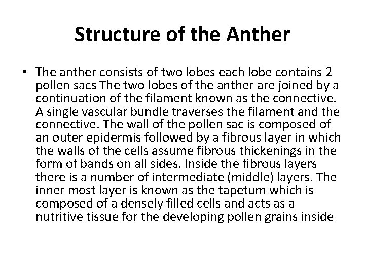 Structure of the Anther • The anther consists of two lobes each lobe contains