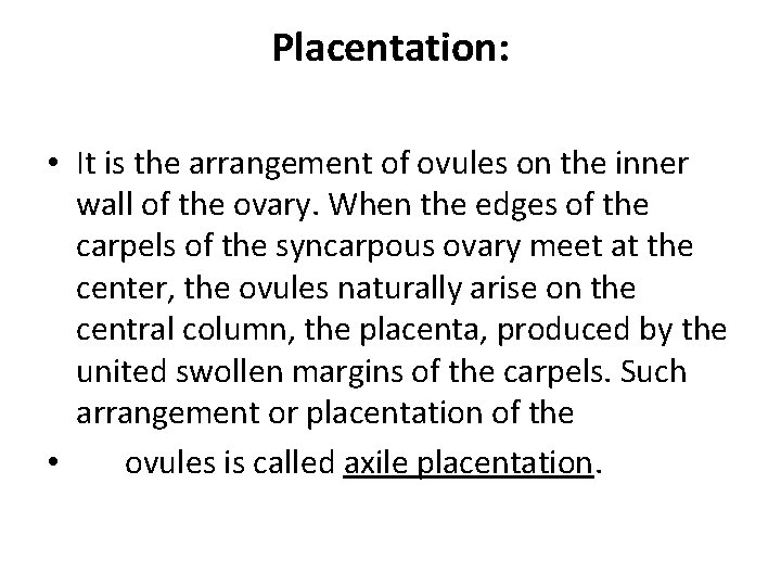 Placentation: • It is the arrangement of ovules on the inner wall of the