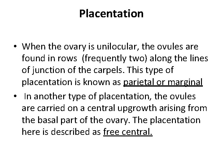 Placentation • When the ovary is unilocular, the ovules are found in rows (frequently