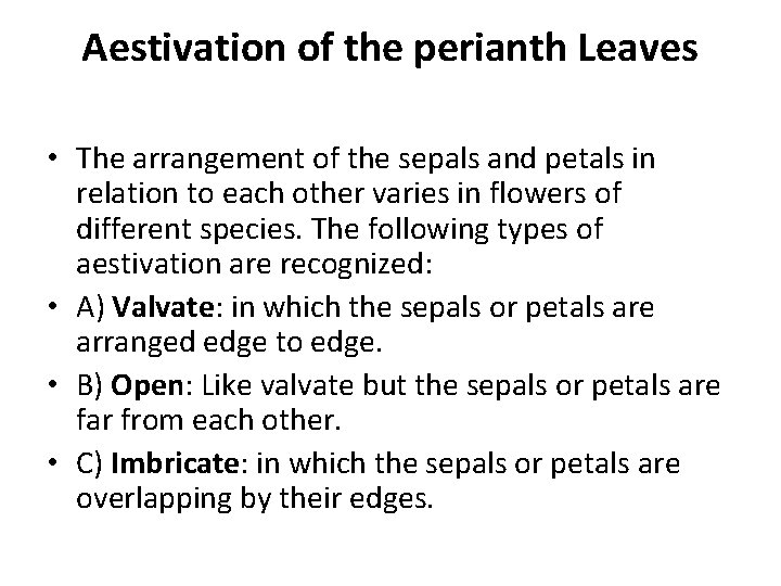 Aestivation of the perianth Leaves • The arrangement of the sepals and petals in