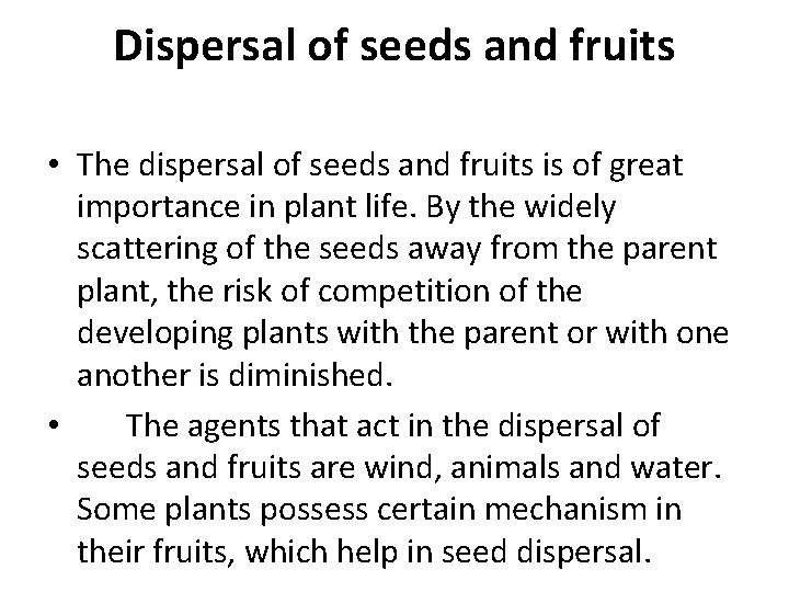 Dispersal of seeds and fruits • The dispersal of seeds and fruits is of