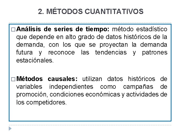 2. MÉTODOS CUANTITATIVOS � Análisis de series de tiempo: método estadístico que depende en