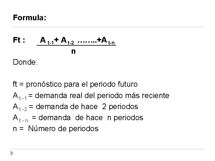 Formula: Ft : A t-1+ A t-2 ……. . +A t-n n Donde: ft