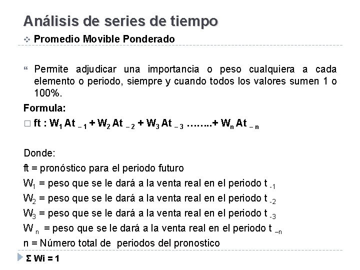 Análisis de series de tiempo v Promedio Movible Ponderado Permite adjudicar una importancia o