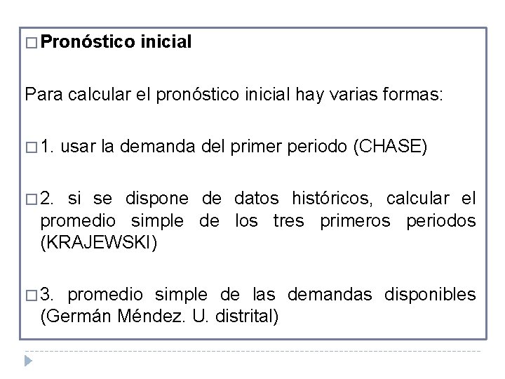 � Pronóstico inicial Para calcular el pronóstico inicial hay varias formas: � 1. usar