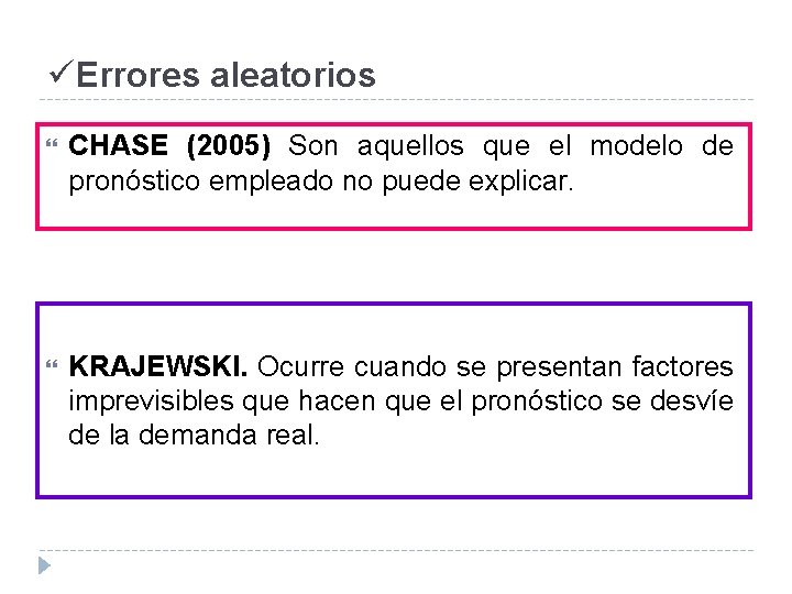 üErrores aleatorios CHASE (2005) Son aquellos que el modelo de pronóstico empleado no puede