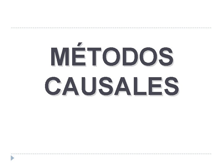 MÉTODOS CAUSALES 