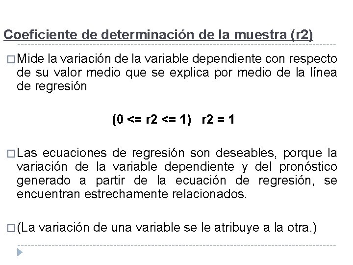 Coeficiente de determinación de la muestra (r 2) � Mide la variación de la