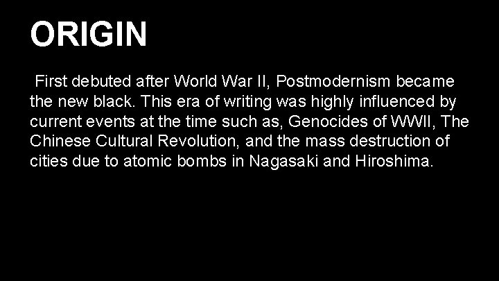 ORIGIN First debuted after World War II, Postmodernism became the new black. This era