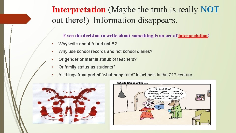 Interpretation (Maybe the truth is really NOT out there!) Information disappears. Even the decision