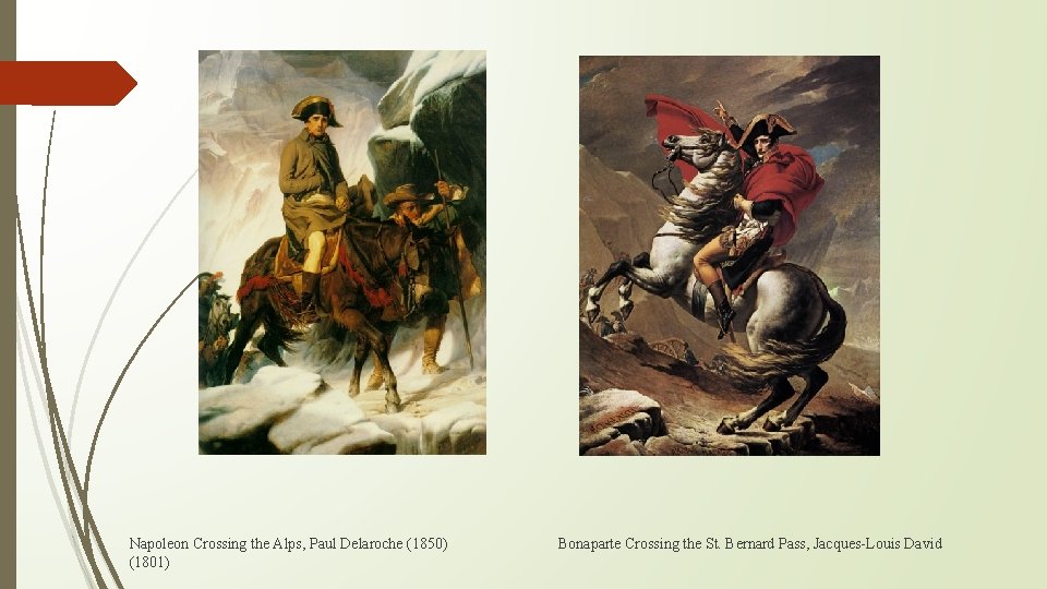 Napoleon Crossing the Alps, Paul Delaroche (1850) (1801) Bonaparte Crossing the St. Bernard Pass,