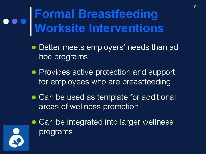 Formal Breastfeeding Worksite Interventions ● Better meets employers’ needs than ad hoc programs ●
