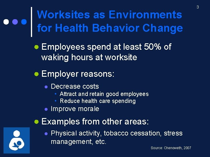 Worksites as Environments for Health Behavior Change ● Employees spend at least 50% of