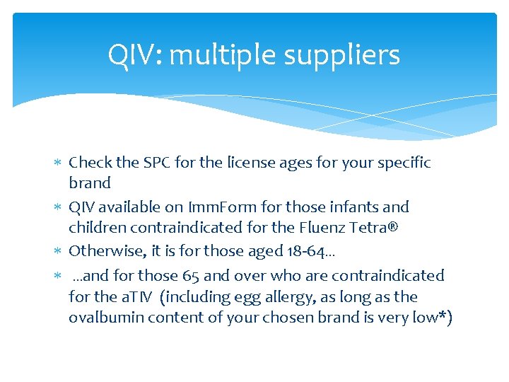 QIV: multiple suppliers Check the SPC for the license ages for your specific brand