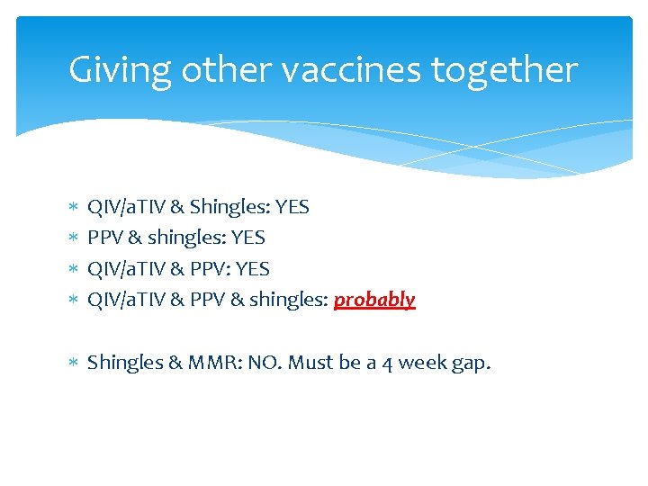 Giving other vaccines together QIV/a. TIV & Shingles: YES PPV & shingles: YES QIV/a.