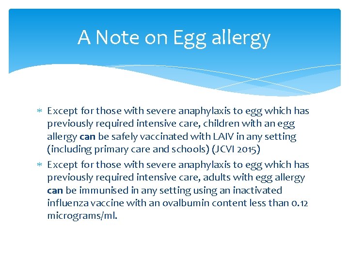 A Note on Egg allergy Except for those with severe anaphylaxis to egg which