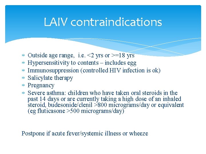 LAIV contraindications Outside age range, i. e. <2 yrs or >=18 yrs Hypersensitivity to