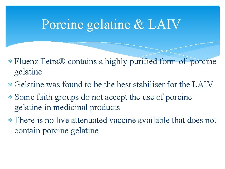 Porcine gelatine & LAIV Fluenz Tetra® contains a highly purified form of porcine gelatine