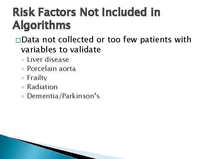 Risk Factors Not Included in Algorithms �Data not collected or too few patients with