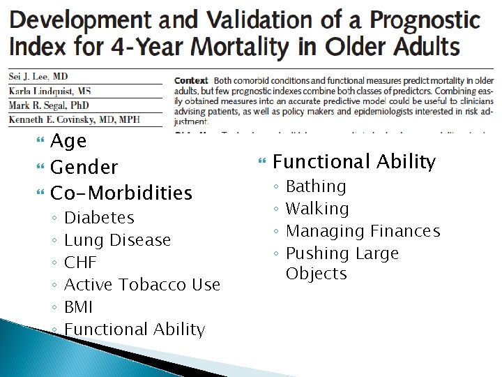  Age Gender Co-Morbidities ◦ ◦ ◦ Diabetes Lung Disease CHF Active Tobacco Use