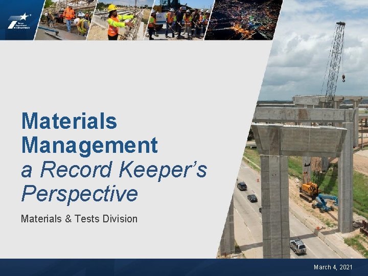 Materials Management a Record Keeper’s Perspective Materials & Tests Division Recordkeeper Workshop March 4,