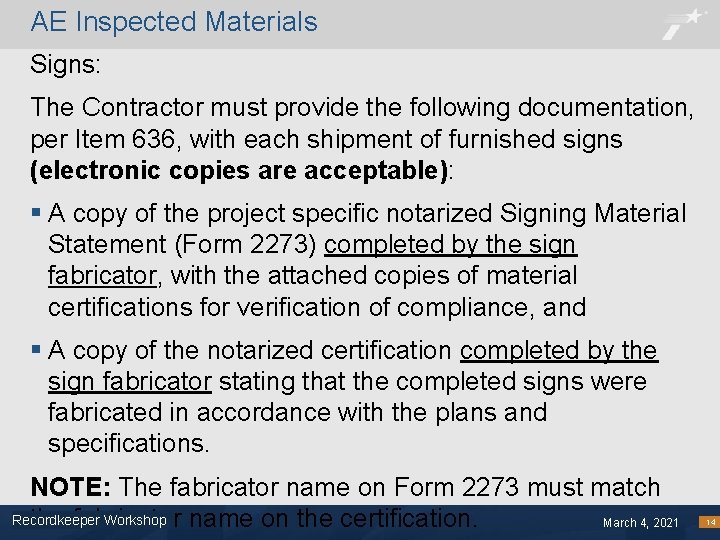 AE Inspected Materials Signs: The Contractor must provide the following documentation, per Item 636,