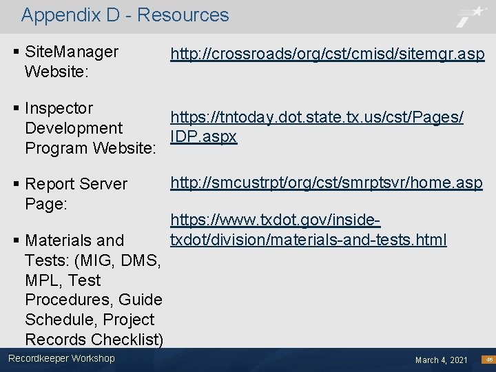 Appendix D - Resources § Site. Manager Website: http: //crossroads/org/cst/cmisd/sitemgr. asp § Inspector https: