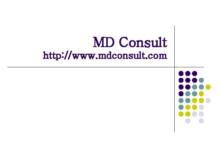 MD Consult http: //www. mdconsult. com 