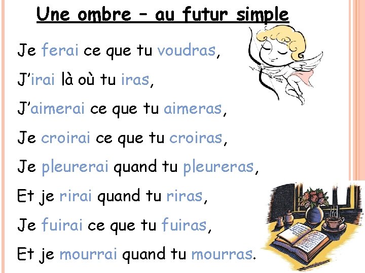 Une ombre – au futur simple Je ferai ce que tu voudras, J’irai là Une ombre – au futur simple Je ferai ce que tu voudras, J’irai là