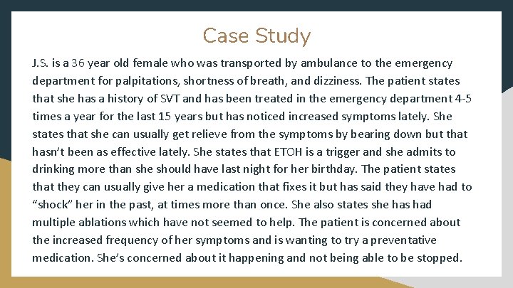 Case Study J. S. is a 36 year old female who was transported by
