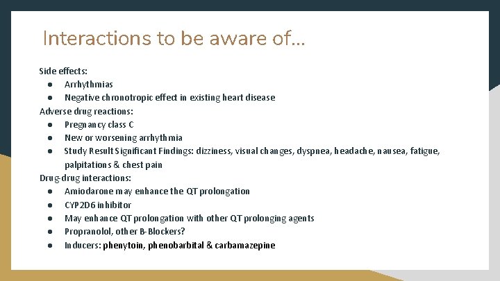 Interactions to be aware of. . . Side effects: ● Arrhythmias ● Negative chronotropic