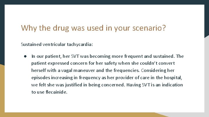 Why the drug was used in your scenario? Sustained ventricular tachycardia: ● In our