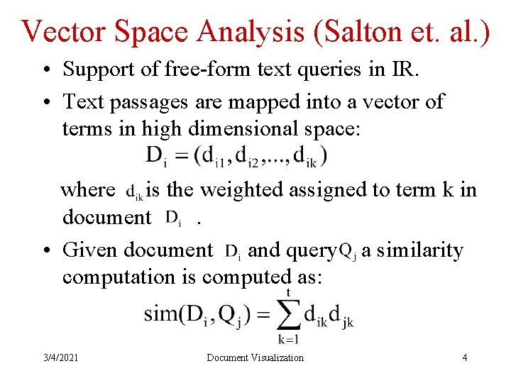 Vector Space Analysis (Salton et. al. ) • Support of free-form text queries in