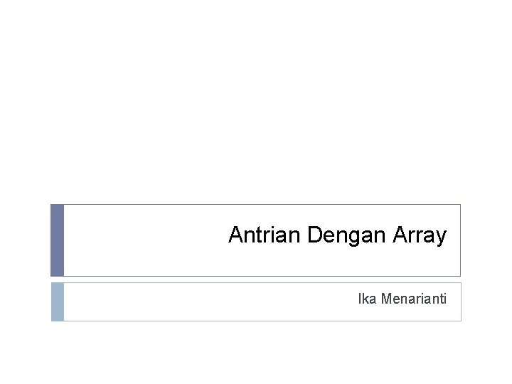 Antrian Dengan Array Ika Menarianti 