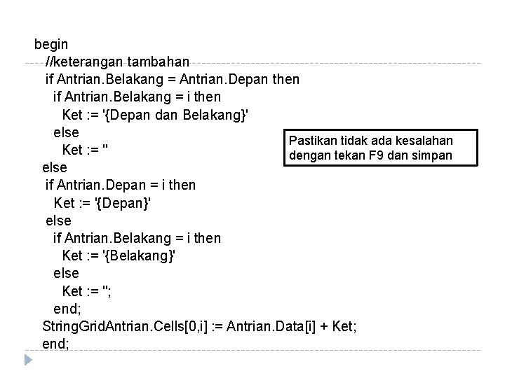 begin //keterangan tambahan if Antrian. Belakang = Antrian. Depan then if Antrian. Belakang =