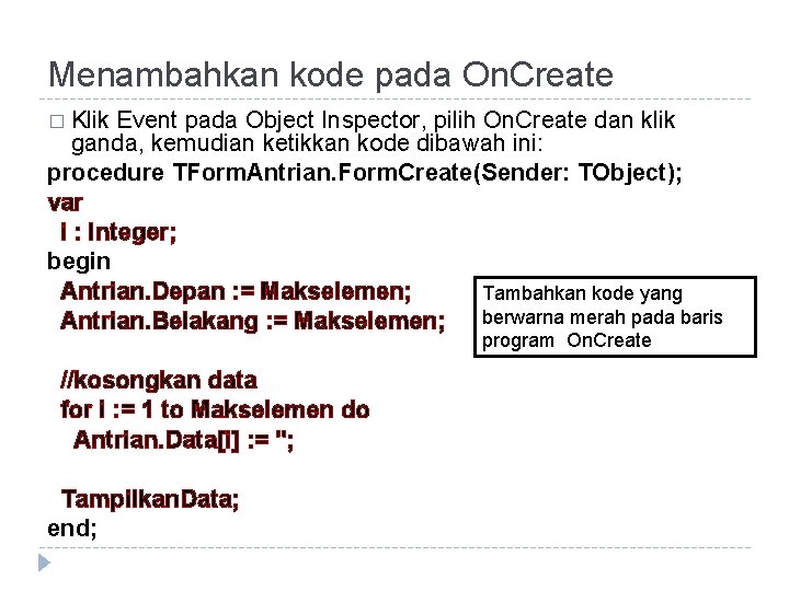Menambahkan kode pada On. Create � Klik Event pada Object Inspector, pilih On. Create