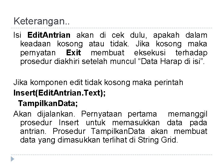 Keterangan. . Isi Edit. Antrian akan di cek dulu, apakah dalam keadaan kosong atau