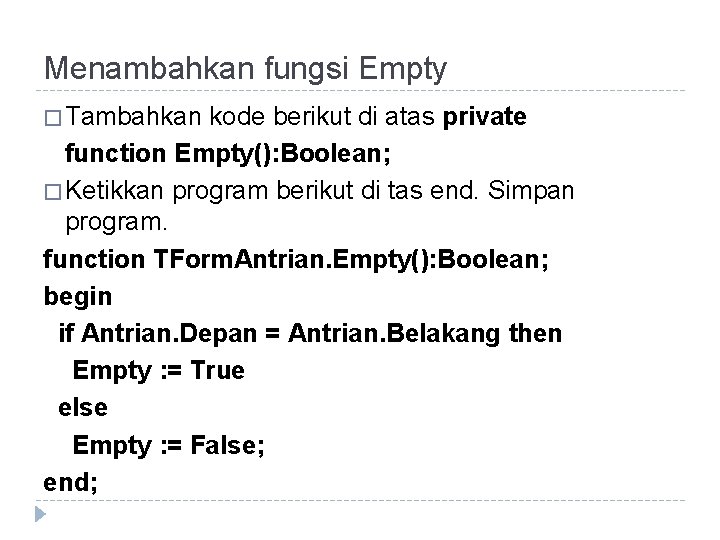Menambahkan fungsi Empty � Tambahkan kode berikut di atas private function Empty(): Boolean; �