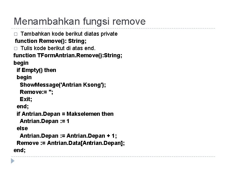 Menambahkan fungsi remove Tambahkan kode berikut diatas private function Remove(): String; � Tulis kode