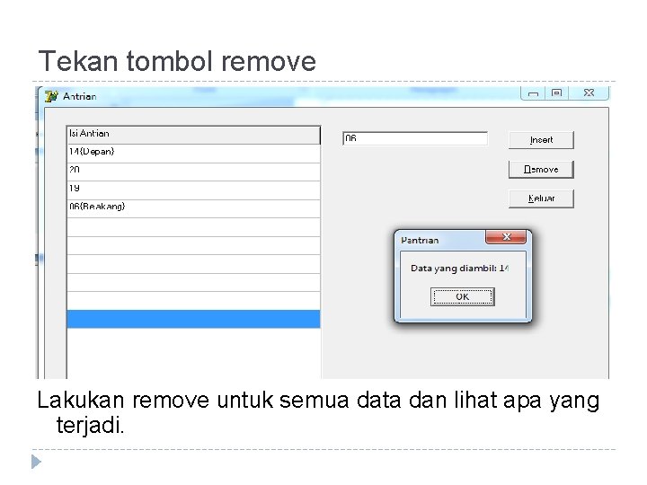 Tekan tombol remove Lakukan remove untuk semua data dan lihat apa yang terjadi. 