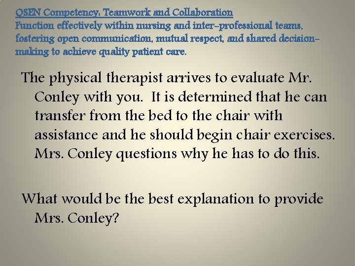 QSEN Competency: Teamwork and Collaboration Function effectively within nursing and inter-professional teams, fostering open