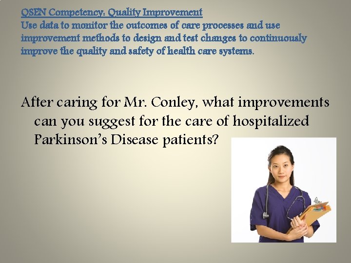 QSEN Competency: Quality Improvement Use data to monitor the outcomes of care processes and